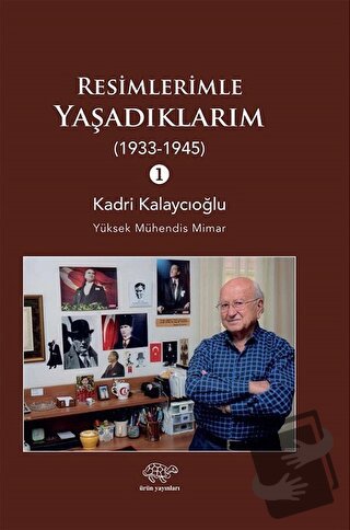 Resimlerimle Yaşadıklarım (1933-1945) 1 - Kadri Kalaycıoğlu - Ürün Yay