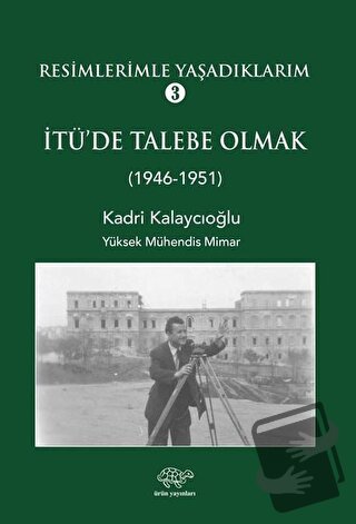 Resimlerimle Yaşadıklarım - 3 - Kadri Kalaycıoğlu - Ürün Yayınları - F