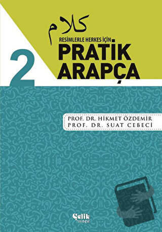 Resimlerle Herkes İçin - Pratik Arapça 2 - Hikmet Özdemir - Çelik Yayı