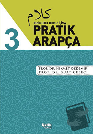 Resimlerle Herkes İçin - Pratik Arapça 3 - Hikmet Özdemir - Çelik Yayı