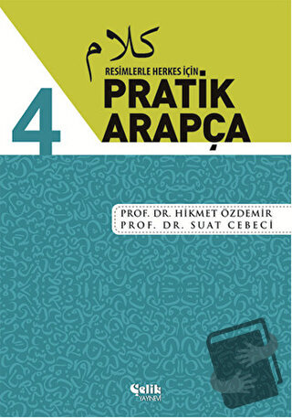 Resimlerle Herkes İçin - Pratik Arapça 4 - Hikmet Özdemir - Çelik Yayı