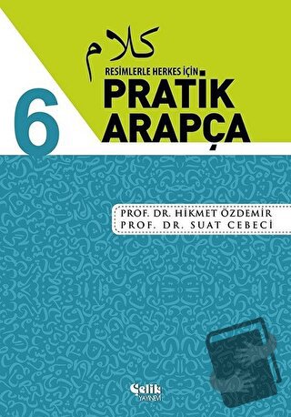 Resimlerle Herkes İçin - Pratik Arapça 6 - Hikmet Özdemir - Çelik Yayı