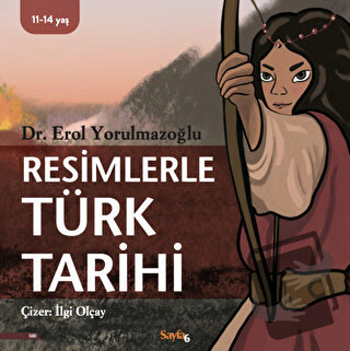 Resimlerle Türk Tarihi - Erol Yorulmazoğlu - Sayfa6 Yayınları - Fiyatı