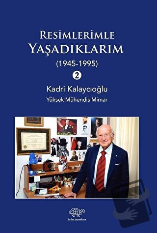 Resimlerle Yaşadıklarım 2 (1945-1995) - Kadri Kalaycıoğlu - Ürün Yayın