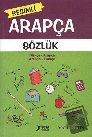 Resimli Arapça Sözlük - Maruf Çetin - Yuva Yayınları - Fiyatı - Yoruml