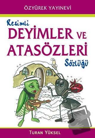 Resimli Deyimler ve Atasözleri Sözlüğü - Turan Yüksel - Özyürek Yayınl