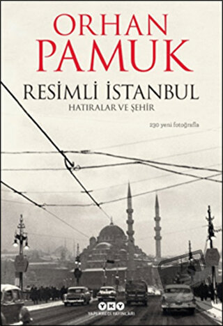 Resimli İstanbul - Hatıralar ve Şehir (Ciltli) - Orhan Pamuk - Yapı Kr