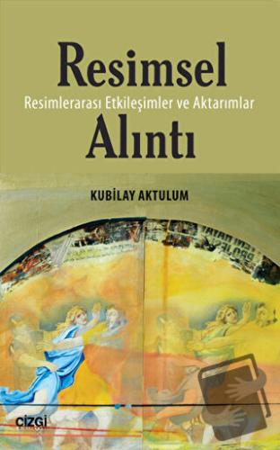 Resimsel Alıntı - Kubilay Aktulum - Çizgi Kitabevi Yayınları - Fiyatı 