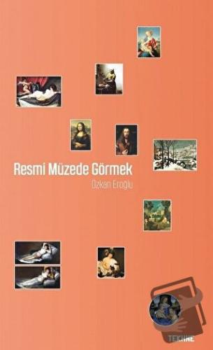 Resmi Müzede Görmek - Özkan Eroğlu - Tekhne Yayınları - Fiyatı - Yorum