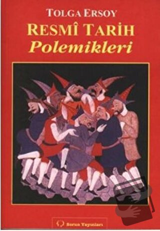 Resmi Tarih Polemikleri - Tolga Ersoy - Sorun Yayınları - Fiyatı - Yor