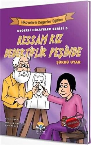 Ressam Kız Dedektiflik Peşinde - Değerli Hikayeler Serisi 5 - Şükrü Uy