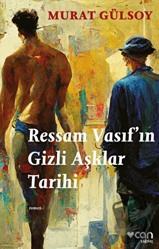 Ressam Vasıf'ın Gizli Aşklar Tarihi - Murat Gülsoy - Can Yayınları - F