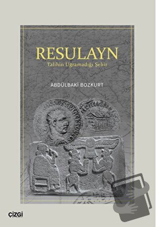 Resulayn Talihin Uğramadığı Şehir - Abdülbaki Bozkurt - Çizgi Kitabevi