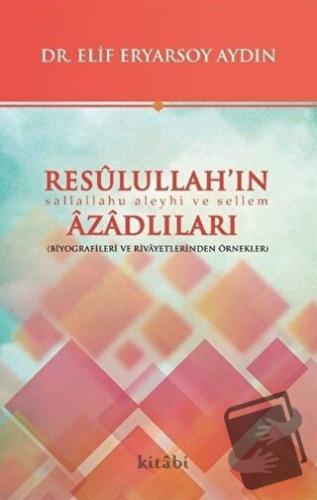 Resulullah’ın Azadlıları - Elif Eryarsoy Aydın - Kitabi Yayınevi - Fiy