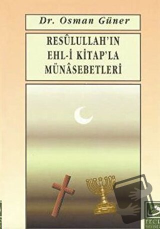 Resulullah’ın Ehl-i Kitap’la Münasebetleri - Osman Güner - Fecr Yayınl