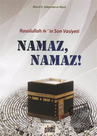 Resulullah (s.a.v.)’in Son Vasiyeti Namaz, Namaz! - Macid B. Süleyman 