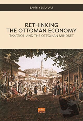 Rethinking The Ottoman Economy - Taxation and the Ottoman Mindset - Şa