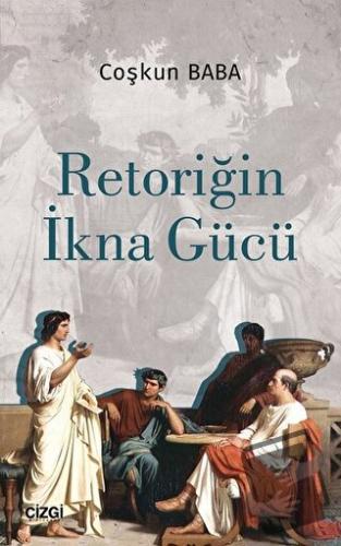 Retoriğin İkna Gücü - Coşkun Baba - Çizgi Kitabevi Yayınları - Fiyatı 