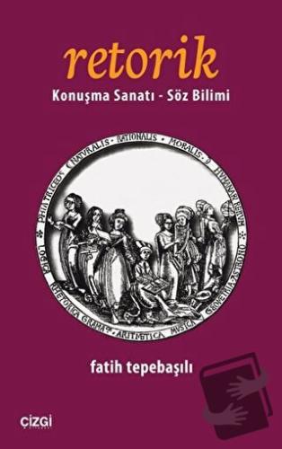 Retorik - Fatih Tepebaşılı - Çizgi Kitabevi Yayınları - Fiyatı - Yorum