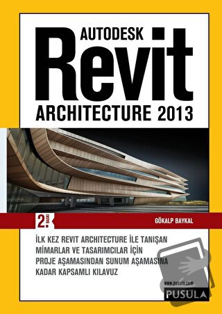 Revit Architecture 2013 - Gökalp Baykal - Pusula Yayıncılık - Fiyatı -