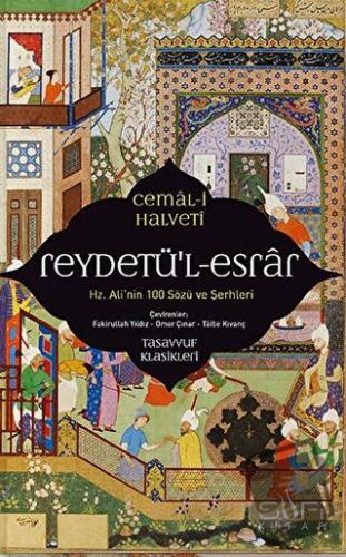 Reydetü'l-Esrar: Hz. Ali'nin Yüz Sözü ve Şerhleri - Cemal-i Halveti - 