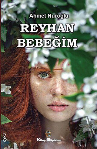 Reyhan Bebeğim - Ahmet Nuroğlu - Kitap Müptelası Yayınları - Fiyatı - 