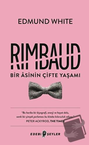 Rimbaud: Bir Asinin Çifte Yaşamı - Edmund White - Edebi Şeyler - Fiyat