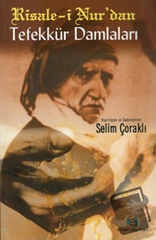 Risale-i Nur’dan Tefekkür Damlaları - Selim Çoraklı - Ahsen Yayınları 