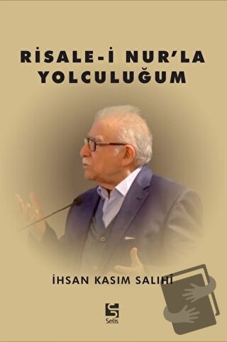 Risale-i Nur’la Yolculuğum - İhsan Kasım Salihi - Selis Kitaplar - Fiy