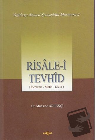 Risale-i Tevhid (İnceleme, Metin, Dizin) - Muhsine Börekçi - Akçağ Yay