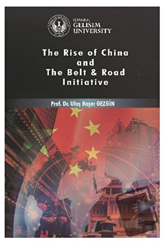 Rise of China and The Belt - Road Initiative - Ulaş Başar Gezgin - İst