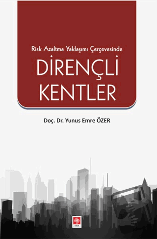 Risk Azaltma Yaklaşımı Çerçevesinde Dirençli Kentler - Yunus Emre Özer