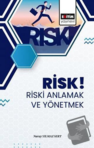 Risk! Riski Anlamak ve Yönetmek - Nuray Yılmaz Sert - Eğitim Yayınevi 