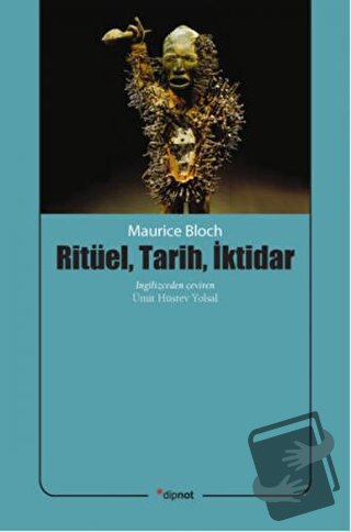 Ritüel, Tarih, İktidar - Maurice Bloch - Dipnot Yayınları - Fiyatı - Y