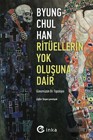 Ritüellerin Yok Oluşuna Dair: Günümüzün Bir Topolojisi - Byung Chul Ha