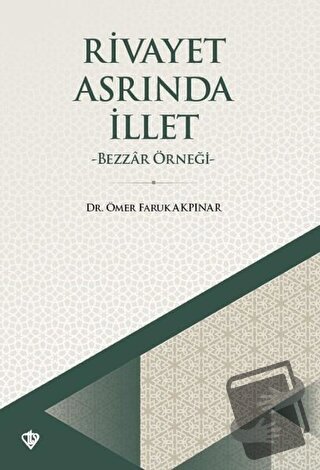 Rivayet Asrında İllet - Ömer Faruk Akpınar - Türkiye Diyanet Vakfı Yay