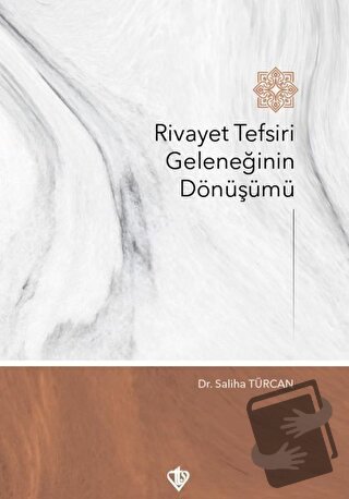 Rivayet Tefsiri Geleneğinin Dönüşümü - Saliha Türcan - Türkiye Diyanet