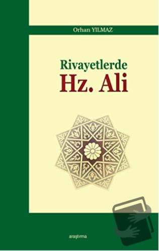 Rivayetlerde Hz. Ali - Orhan Yılmaz - Araştırma Yayınları - Fiyatı - Y