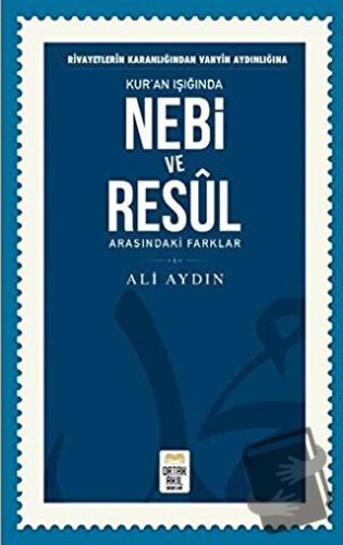 Rivayetlerin Karanlığından Vahyin Aydınlığına Kur’an Işığında Nebi ve 