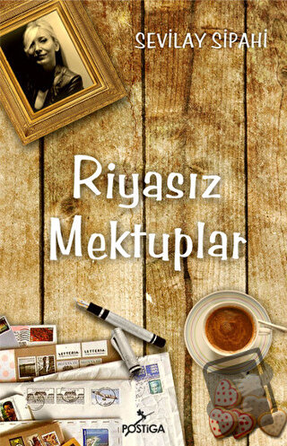 Riyasız Mektuplar - Sevilay Sipahi - Postiga Yayınları - Fiyatı - Yoru