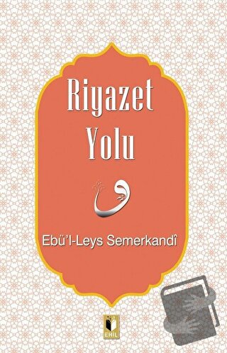 Riyazet Yolu - Ebü'l Leys Semerkandi - Ehil Yayınları - Fiyatı - Yorum