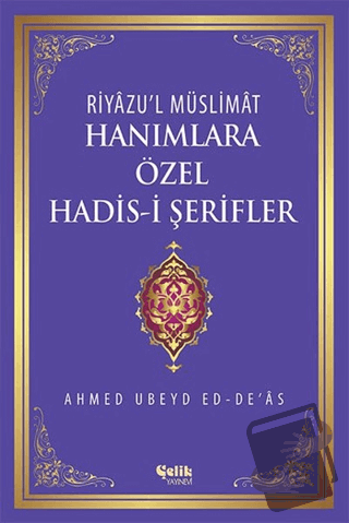 Riyazu'l Müslimat : Hanımlara Özel Hadis-i Şerifler - Ahmed Ubeyd Ed-D