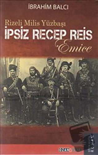 Rizeli Milis Yüzbaşı İpsiz Recep Reis - İbrahim Balcı - Ozan Yayıncılı