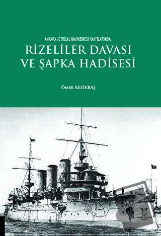 Rizeliler Davası ve Şapka Hadisesi - Ömer Kesikbaş - Akademisyen Kitab