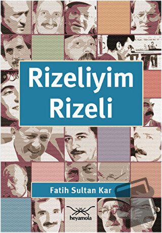 Rizeliyim Rizeli - Fatih Sultan Kar - Heyamola Yayınları - Fiyatı - Yo