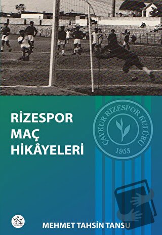 Rizespor Maç Hikayeleri - Mehmet Tahsin Tansu - Elpis Yayınları - Fiya