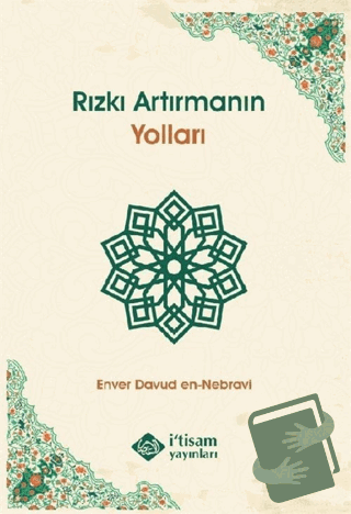 Rızkı Artırmanın Yolları - Enver Davud en-Nebravi - İtisam Yayınları -