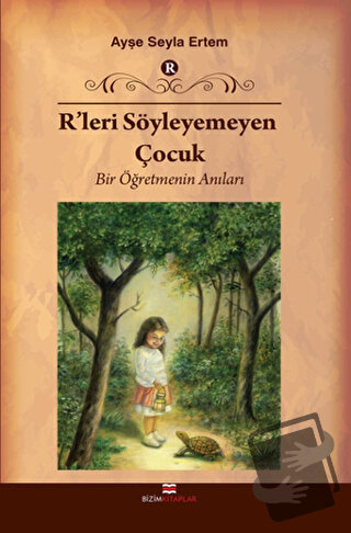 R'leri Söyleyemeyen Çocuk - Ayşe Seyla Ertem - Bizim Kitaplar Yayınevi