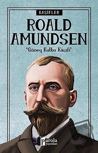 Roald Amundsen - Kaşifler - Turan Tektaş - Parola Yayınları - Fiyatı -