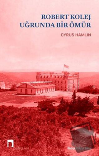 Robert Kolej Uğrunda Bir Ömür - Cyrus Hamlin - Dergah Yayınları - Fiya